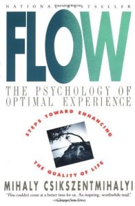 Flow: The Psychology of Optimal Experience (1990) by Mihaly Csikszentmihalyi