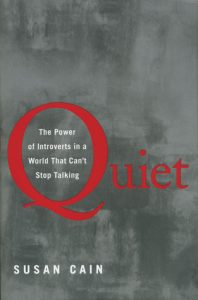 Quiet: The Power of Introverts in a World That Can't Stop Talking (2012) by Susan Cain