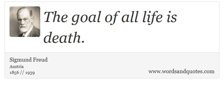 quotes-the-goal-of-all-life-is-death-sigmund-freud-5498