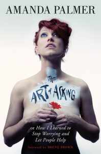 The Art of Asking by Amanda Palmer