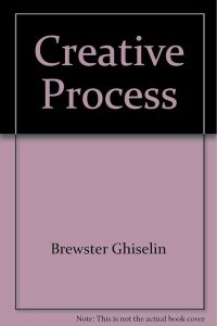 The Creative Process by Brewster Ghiselin