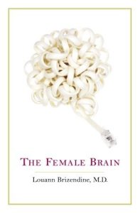 The Female Brain (2006) by Louann Brizendine