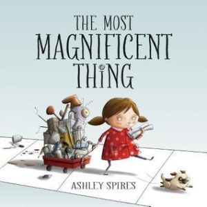 The Most Magnificent Thing by Ashley