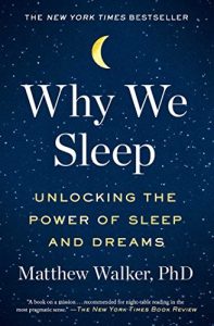 Why We Sleep (2017) by Matthew Walker