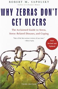Why Zebras Don't Get Ulcers (1994) by Robert M. Sapolsky